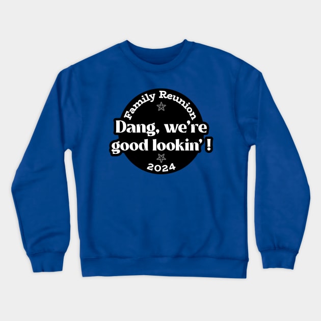 Good Lookin Family Reunion Crewneck Sweatshirt by MyDucksHaveRunAmok